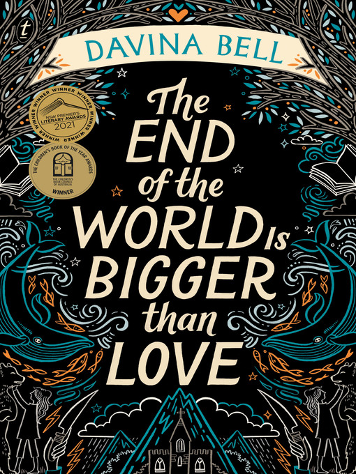 Title details for The End of the World Is Bigger than Love: Winner of the 2021 CBCA Book of the Year for Older Readers by Davina Bell - Available